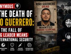 Anonymous Tentang Kematian Nino Guerrero,Apa Arti Kejatuhan Seorang Pemimpin Geng Bagi Keamanan Internasional