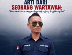Arti Dari Seorang Wartawan: Wartawan Harus Tangguh Dan Menjungjung Tinggi Integritas