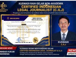 Selamat Dan Sukses,Kuswadi Resmi Raih Gelar Non-Akademik Certified Indonesian Legal Journalist (C.ILJ)